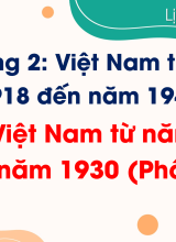Bài 5. Việt Nam từ năm 1918 đến năm 1930 (Phần II)